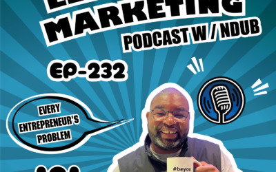 232: EP 232 – Every Entrepreneur’s Problem | NDUB