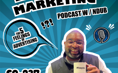 237: EP 237 – The 5 Feelings of Advertising | NDUB