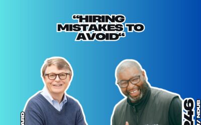 247: Ep 247 – Hiring Mistakes to Avoid with Mac Prichard